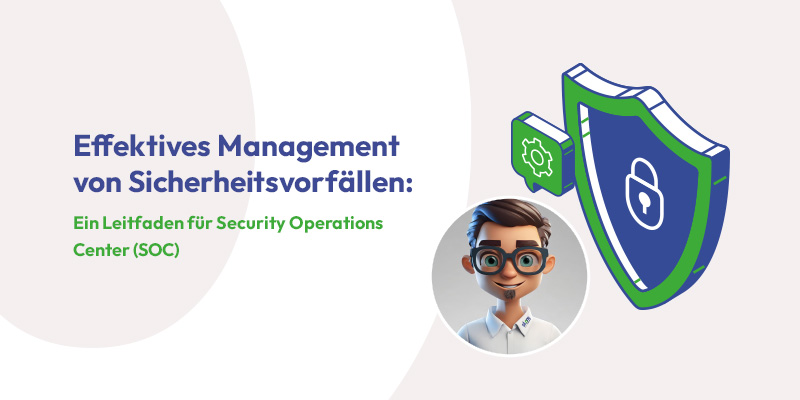 «TechTalks - Eine Reise durch die Welt der IT» Webinar - «Effektives Management von Sicherheitsvorfällen: Ein Leitfaden für Security Operations Center (SOC)»